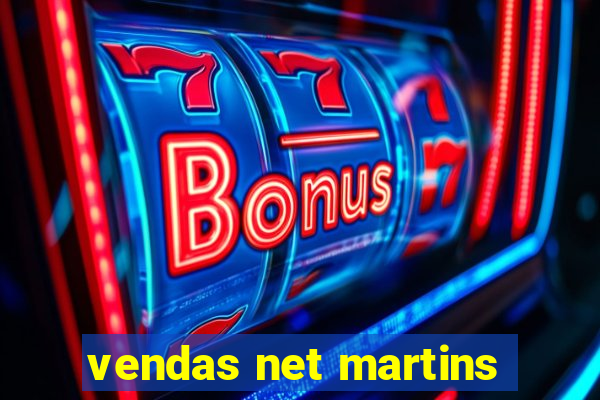 vendas net martins